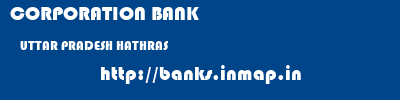 CORPORATION BANK  UTTAR PRADESH HATHRAS    banks information 